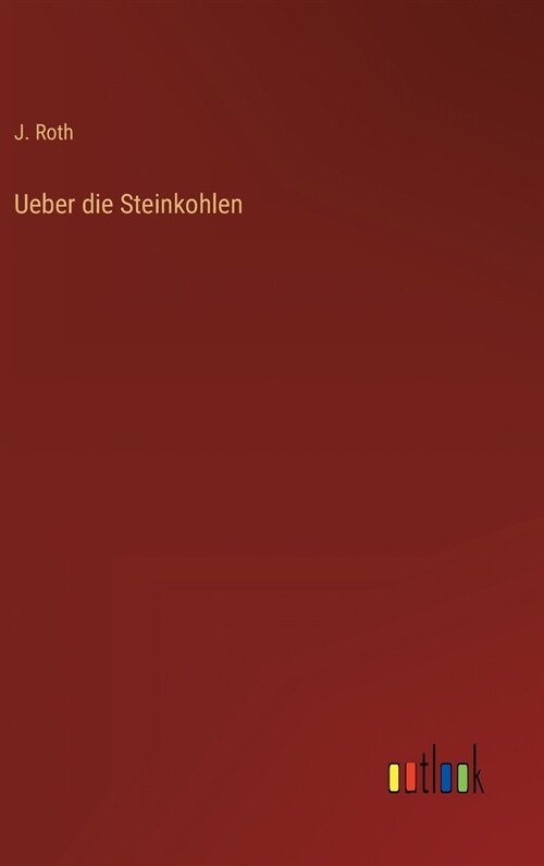 Ueber die Steinkohlen (Hardcover)