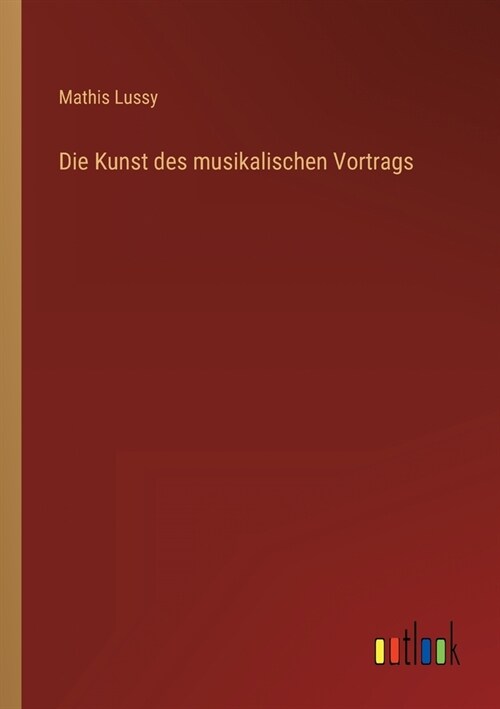 Die Kunst des musikalischen Vortrags (Paperback)