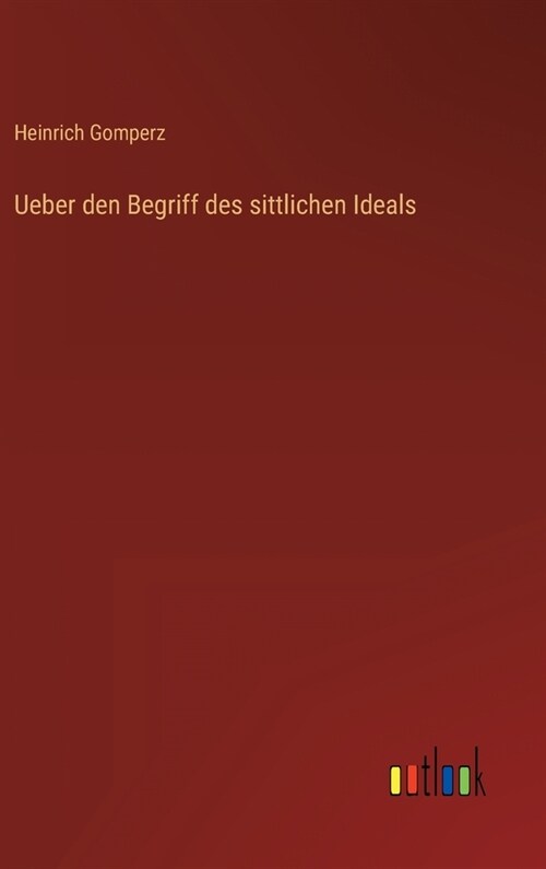 Ueber den Begriff des sittlichen Ideals (Hardcover)