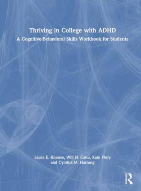 Thriving in College with ADHD : A Cognitive-Behavioral Skills Workbook for Students (Hardcover)