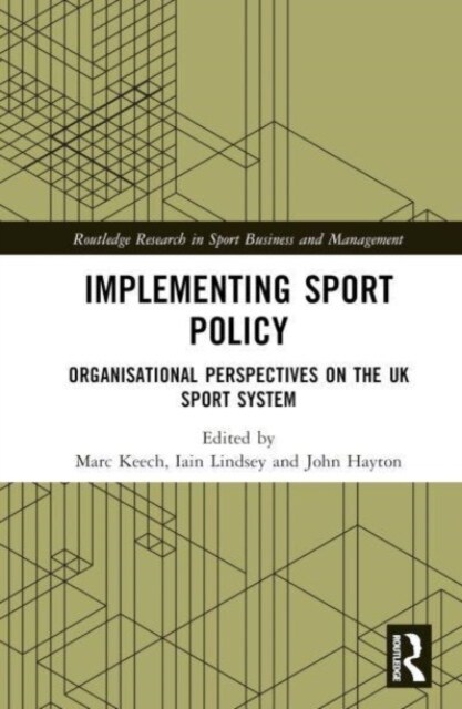 Implementing Sport Policy : Organisational Perspectives on the UK Sport System (Hardcover)