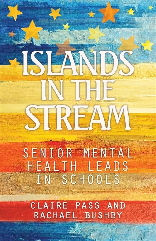 Islands in the Stream: Senior Mental Health Leads in Schools (Paperback)