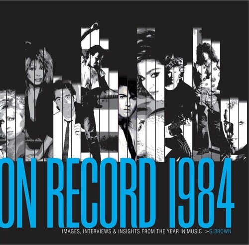 On Record - Vol. 2: 1984: Images, Interviews & Insights from the Year in Music (Paperback, Plus Photos)