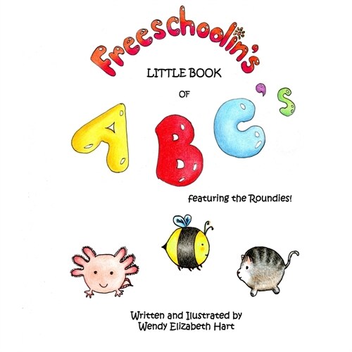 Freeschoolins Little Book of ABCs: Featuring the Roundies! (Paperback)