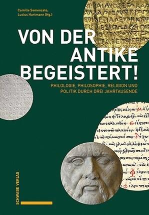 Von Der Antike Begeistert!: Philologie, Philosophie, Religion Und Politik Durch Drei Jahrtausende (Hardcover)