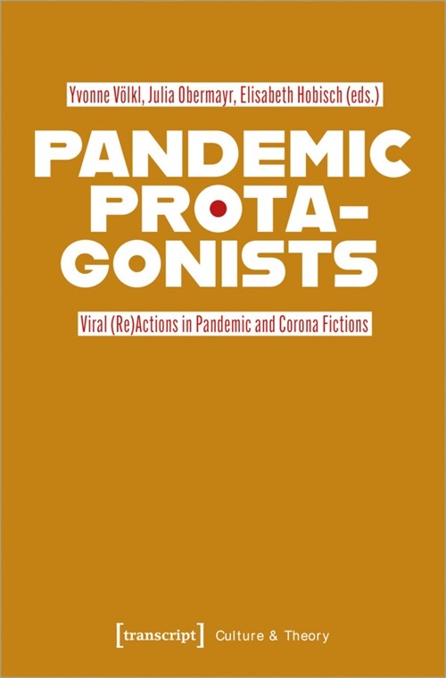 Pandemic Protagonists: Viral (Re)Actions in Pandemic and Corona Fictions (Paperback)