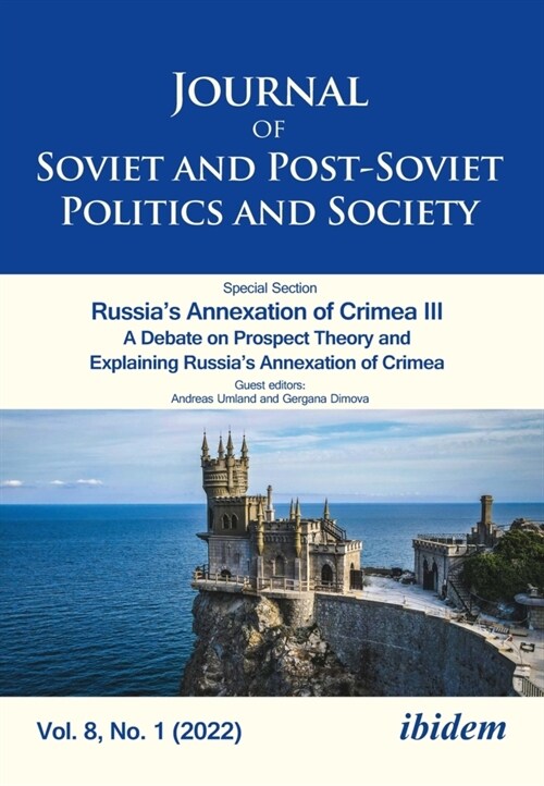 Journal of Soviet and Post-Soviet Politics and Society: Russias Annexation of Crimea III a Debate on Prospect Theory and Explaining Russias Annexati (Paperback)