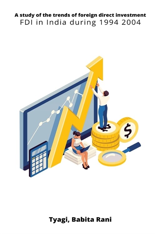 A study of the trends of foreign direct investment FDI in India during 1994 2004 (Paperback)