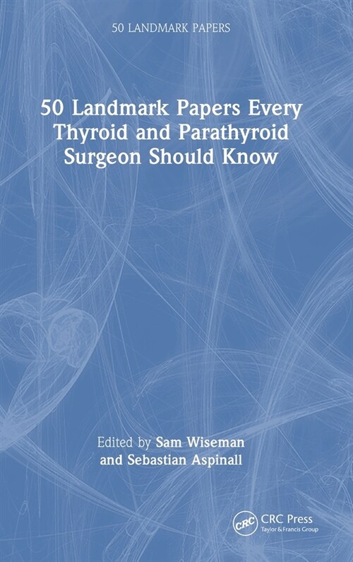 50 Landmark Papers Every Thyroid and Parathyroid Surgeon Should Know (Hardcover)