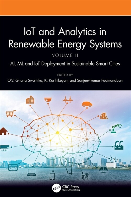 IoT and Analytics in Renewable Energy Systems (Volume 2) : AI, ML and IoT Deployment in Sustainable Smart Cities (Hardcover)