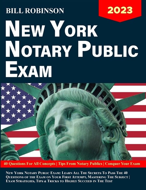 New York Notary Public Exam: Learn All The Secrets to Pass The 40 Questions of The Exam on Your First Attempt, Mastering The Subject Exam Strategie (Paperback)