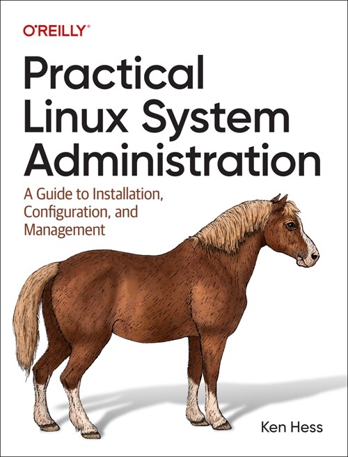 Practical Linux System Administration: A Guide to Installation, Configuration, and Management (Paperback)