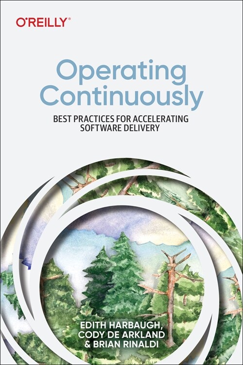 Operating Continuously: Best Practices for Accelerating Software Delivery (Paperback)