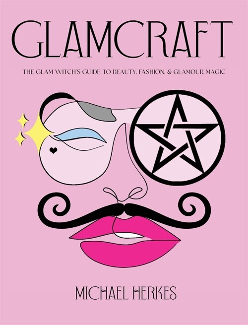 Glamcraft: The Glam Witchs Guide to Beauty, Fashion, & Glamour Magic (Hardcover)