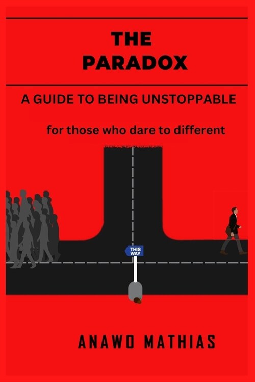 The Paradox: A guide to being unstoppable (Paperback)