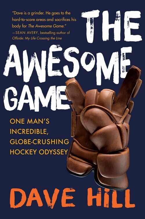 The Awesome Game: One Mans Incredible, Globe-Crushing Hockey Odyssey (Hardcover)