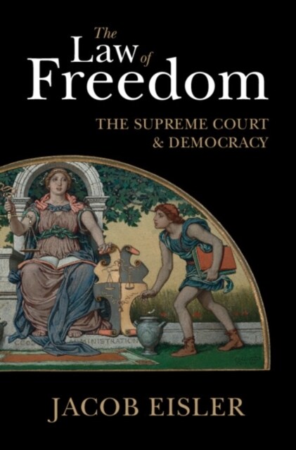 The Law of Freedom : The Supreme Court and Democracy (Paperback)