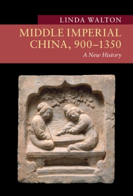 Middle Imperial China, 900–1350 : A New History (Paperback)