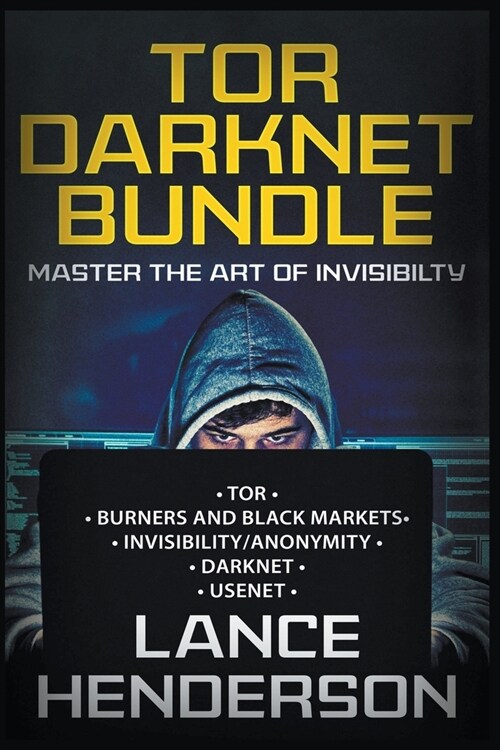 Tor Darknet Bundle: Master the Art of Invisibility (Paperback)