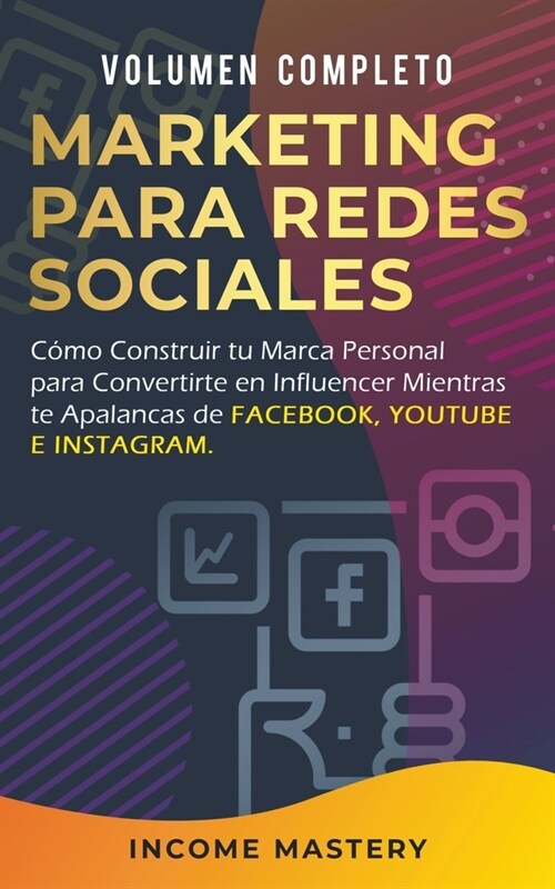 Marketing Para Redes Sociales: Como Construir tu Marca Personal para Convertirte en Influencer (Paperback)