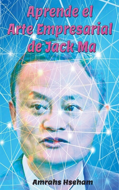 Aprende el Arte Empresarial de Jack Ma (Paperback)