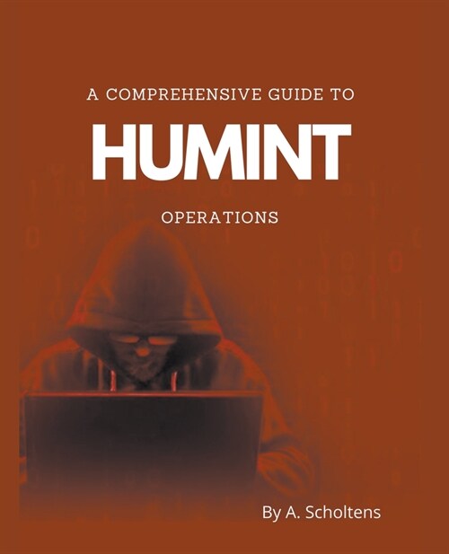 A Comprehensive Guide to HUMINT Operations (Paperback)