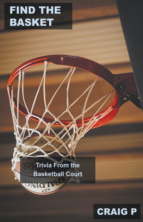 Find the Basket: Trivia From the Basketball Court (Paperback)