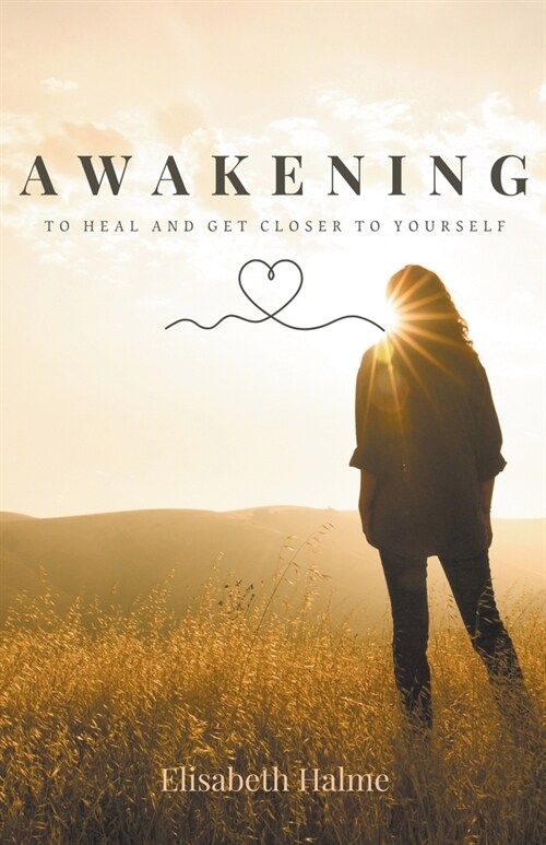 Awakening - To heal and get closer to yourself (Paperback)