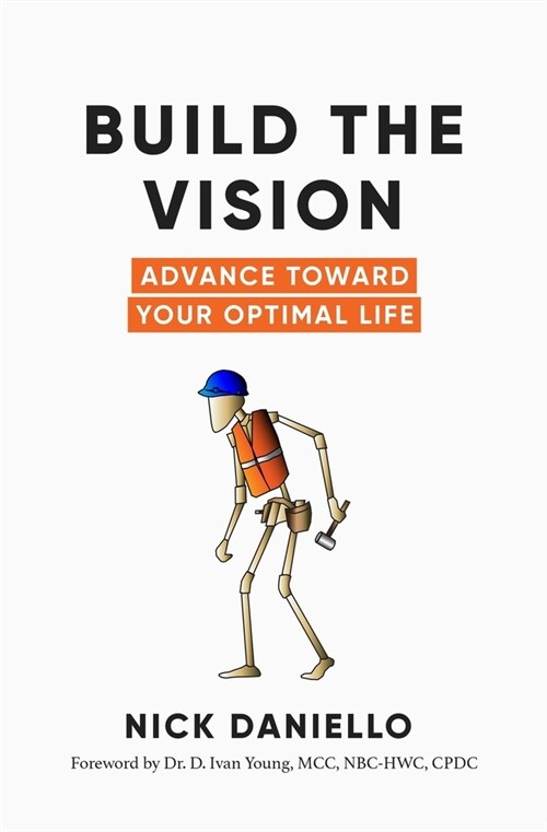 Build the Vision: Advance Toward Your Optimal Life (Paperback)