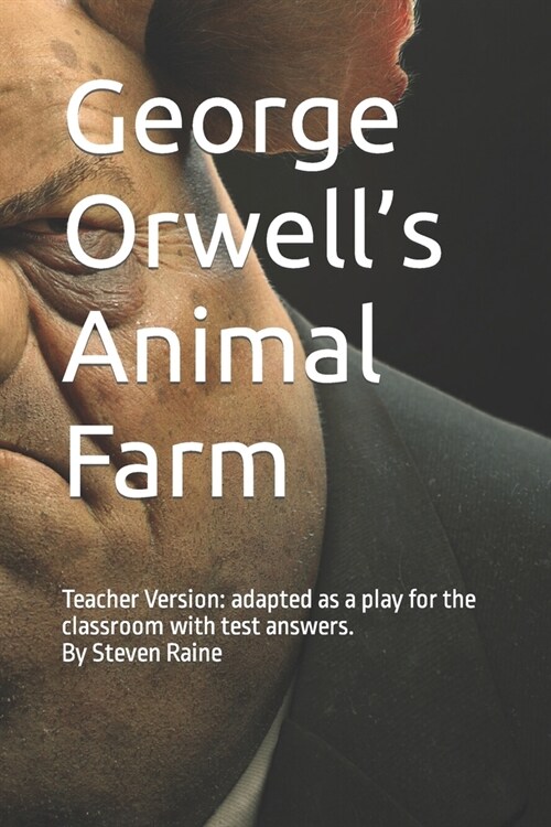George Orwells Animal Farm: Adapted as a Play for the classroom by Steven Raine (Paperback)