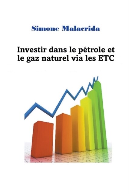 Investir dans le p?role et le gaz naturel via les ETC (Paperback)