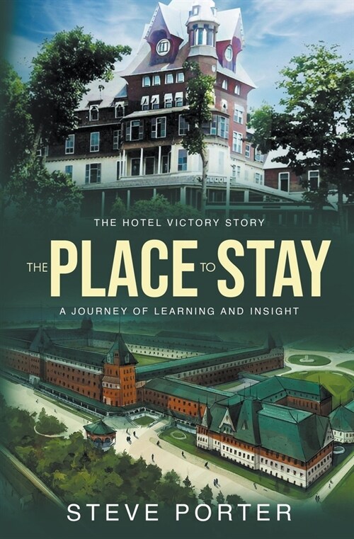 The Place to Stay: The Hotel Victory Story: A Journey of Learning and Insight (Paperback)