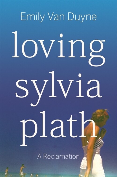 Loving Sylvia Plath: A Reclamation (Hardcover)