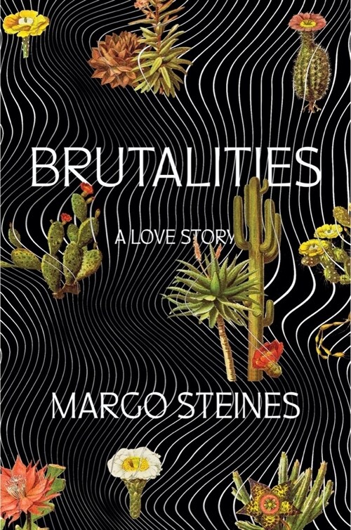 Brutalities: A Love Story (Paperback)