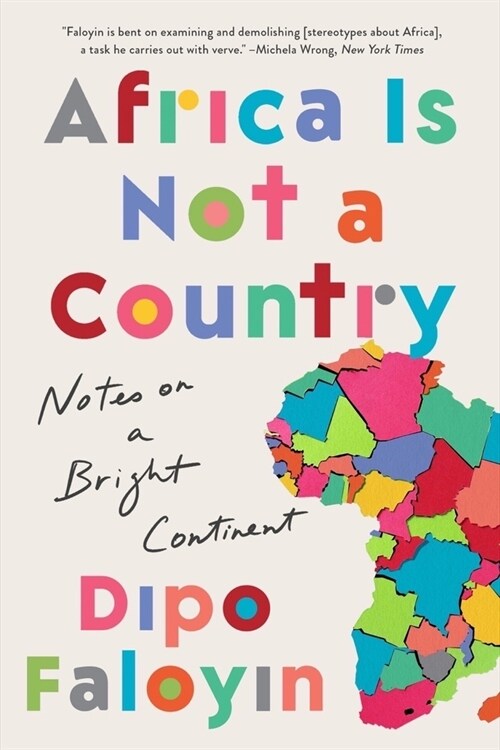 Africa Is Not a Country: Notes on a Bright Continent (Paperback)