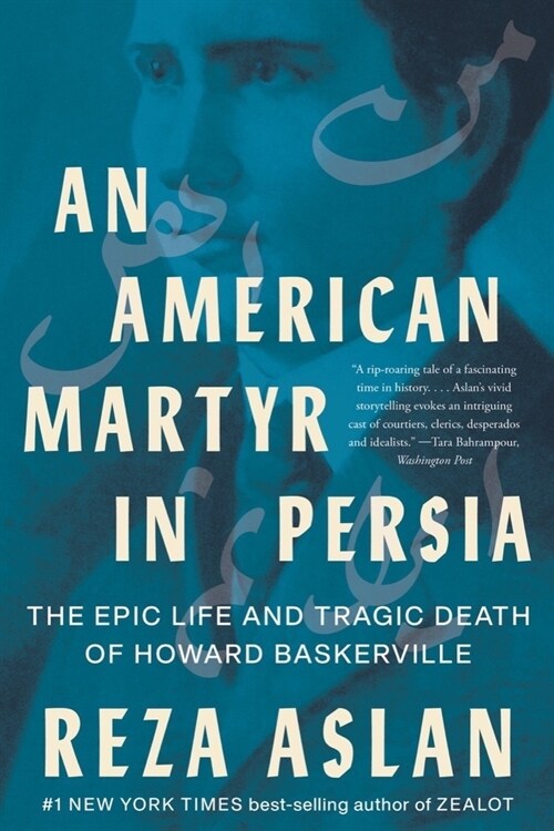 An American Martyr in Persia: The Epic Life and Tragic Death of Howard Baskerville (Paperback)