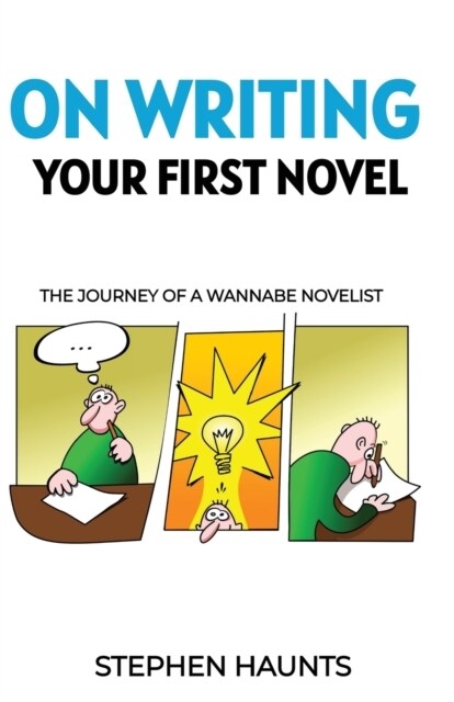 On Writing Your First Novel: The Journey of a Wannabe Novelist (Paperback)