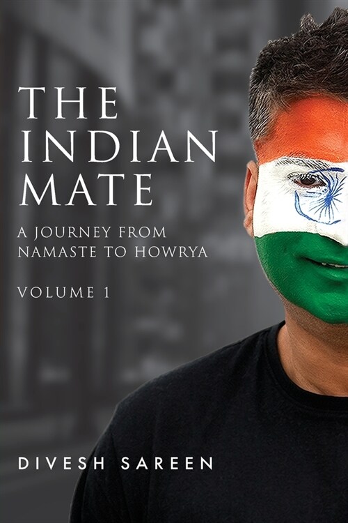 The Indian Mate Volume 1: A journey from namaste to howrya (Paperback)