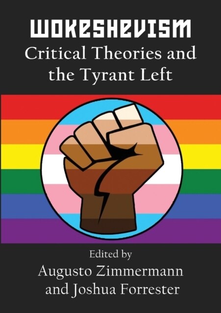 Wokeshevism: Critical Theories and the Tyrant Left (Paperback)
