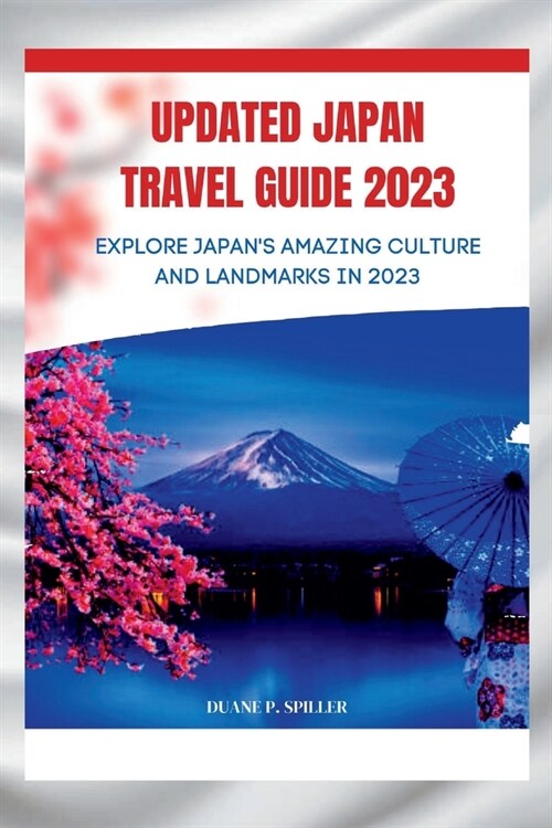 Updated Japan travel guide 2023: Explore Japans Amazing Culture and Landmarks in 2023 (Paperback)