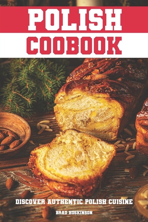 Polish Cookbook: Discover Authentic Polish Cuisine (Paperback)