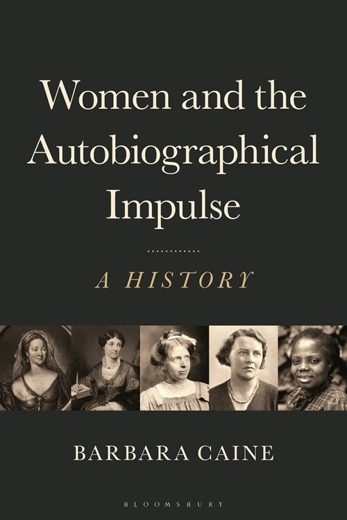 Women and the Autobiographical Impulse : A History (Paperback)