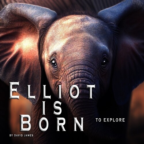 Elliot is Born: To explore, learn and meet new animals on the savanna (Paperback)