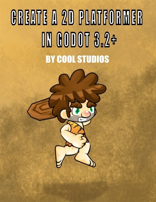 Create a 2D Platformer in Godot 3.2+ (Paperback)