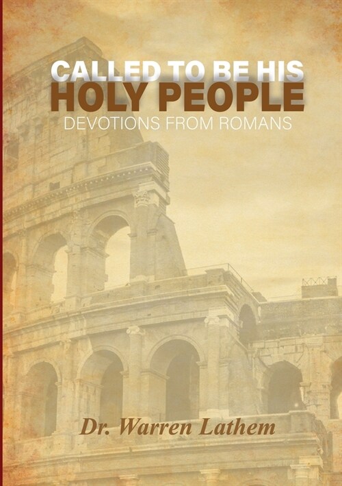 Called to be His Holy People: Daily devotionals from the book of Romans (Paperback)