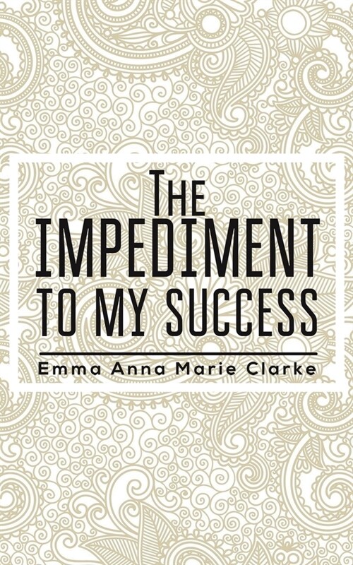 The Impediment To My Success (Paperback)