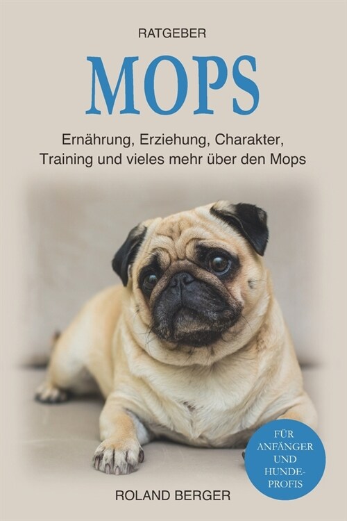 Mops: Ern?rung, Erziehung, Charakter, Training und vieles mehr ?er den Mops (Paperback)