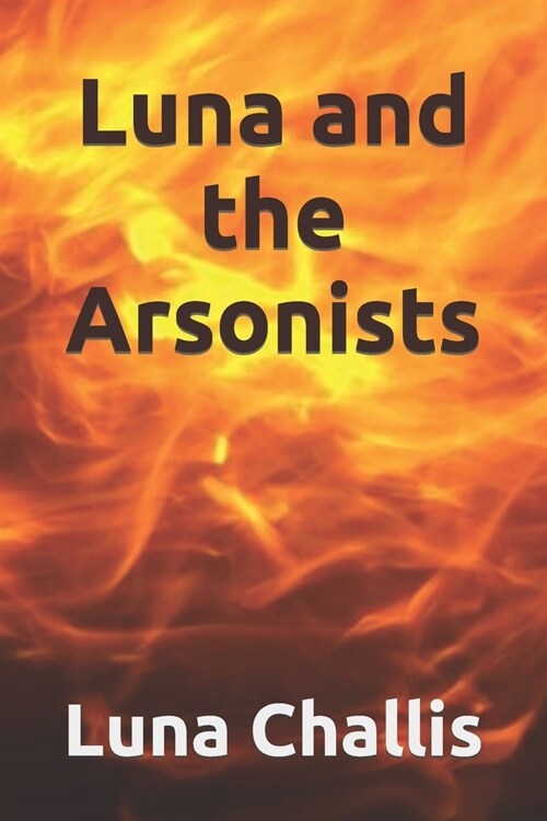 Luna and the Arsonists (Paperback)