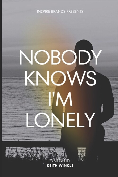 Nobody Knows Im Lonely: The Dilemma of Leaders (Paperback)