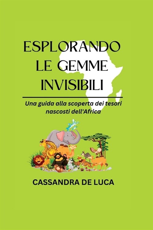 Esplorando Le Gemme Invisibili: Una guida alla scoperta dei tesori nascosti dellAfrica (Paperback)